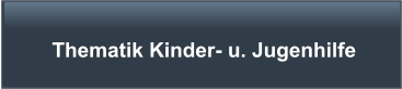 Thematik Kinder- u. Jugenhilfe